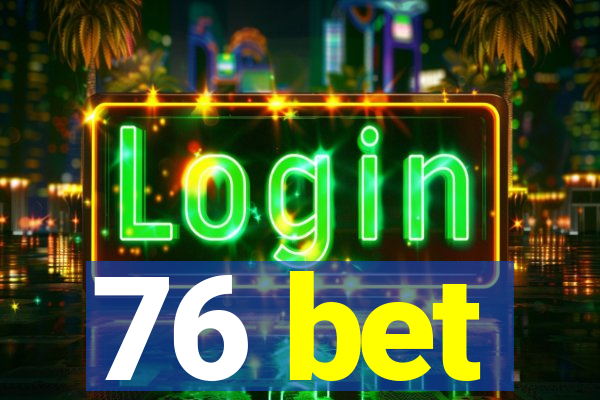 76 bet